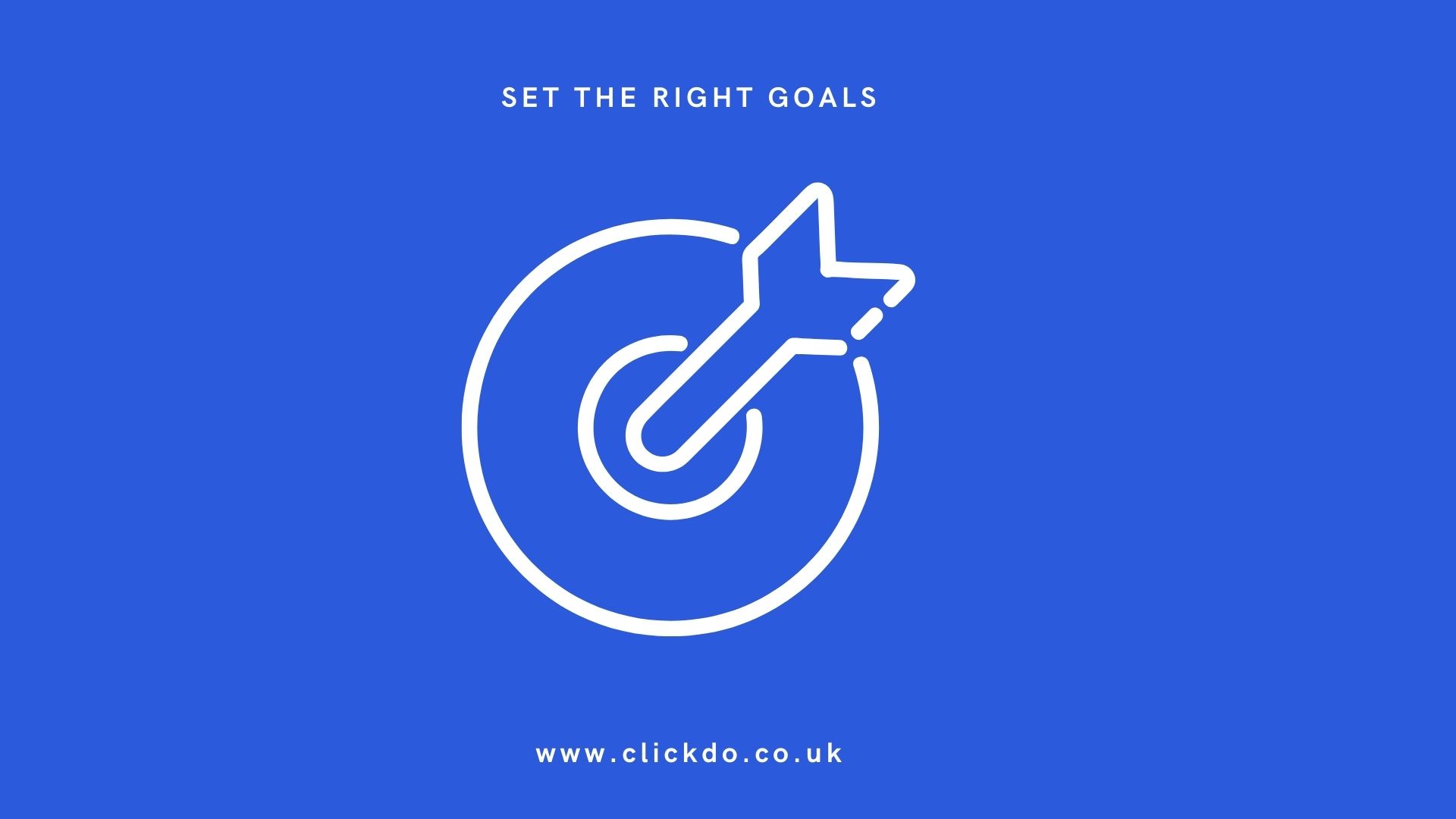 Set the Right Goals Set the Right Goals